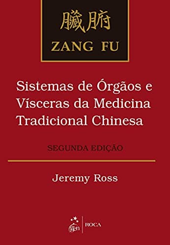 Zang Fu - Sistemas de Órgãos e Vísceras da Medicina Tradicional Chinesa