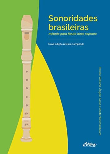 Sonoridades Brasileiras: Método Para Flauta Doce Soprano