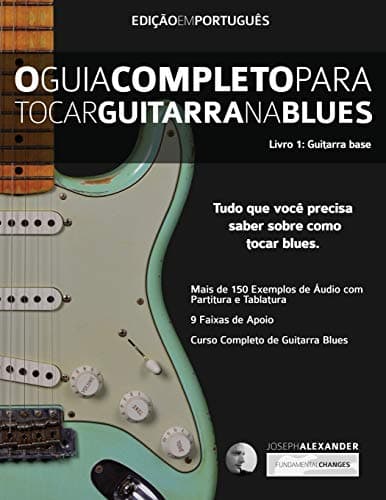O Guia Completo Para Tocar Blues na Guitarra Livro Um - Guitarra Base: 1